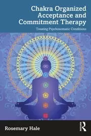 Image of Chakra Organized Acceptance and Commitment Therapy Treating Psychosomatic Conditions