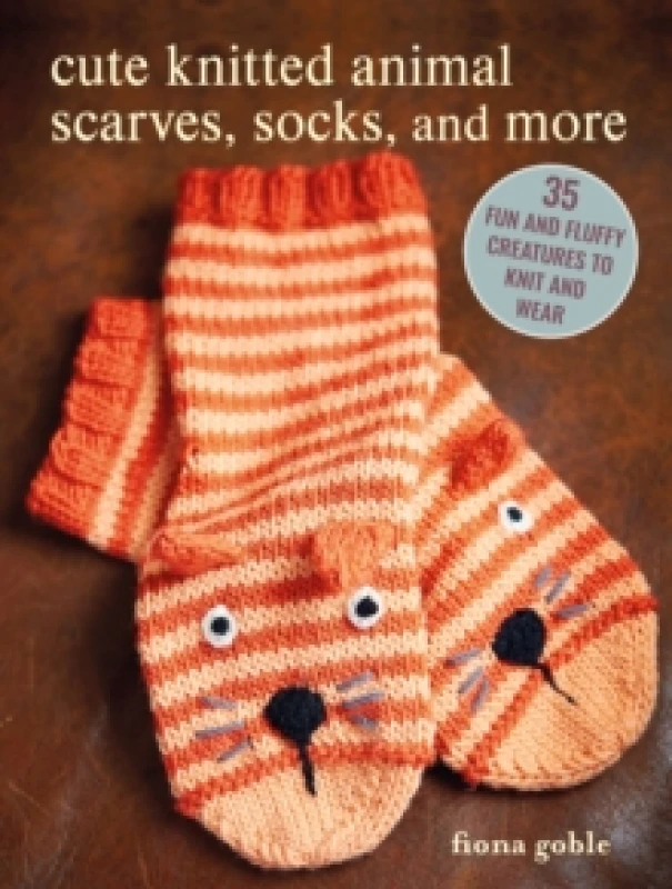 Image of Cute Knitted Animal Scarves, Socks, and More : 35 Fun and Fluffy Creatures to Knit and Wear Paperback / softback