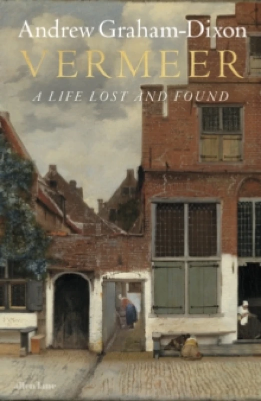 Image of Vermeer : A Life Lost and Found Hardback