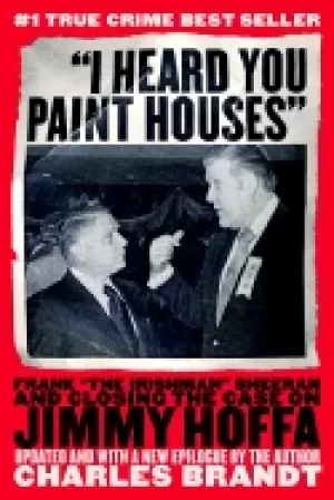 Image of i heard you Paint houses frank the irishman sheeran and the inside story of