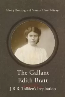 Image of The Gallant Edith Bratt : J.R.R. Tolkiens Inspiration