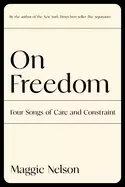 Image of on freedom four songs of care and constraint