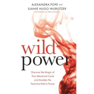 Image of Wild Power : Discover the Magic of Your Menstrual Cycle and Awaken the Feminine Path to Power
