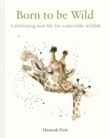Image of Born to be Wild : celebrating new life for vulnerable wildlife