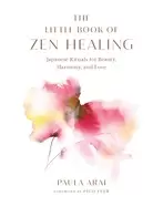 Image of little book of zen healing japanese rituals for beauty harmony and love