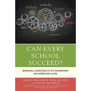 Image of Can Every School Succeed? Bending Constructs to Transform an American Icon Paperback / softback 2018
