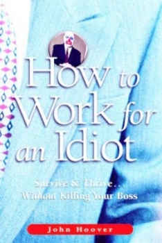 Image of How to Work for an Idiot by John Hoover Book