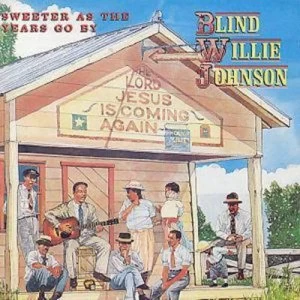 Image of Sweeter As the Years Go By by Blind Willie Johnson CD Album