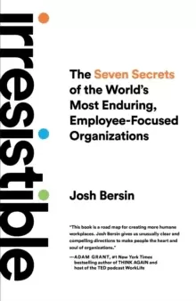 Image of Irresistible : The Seven Secrets of the World's Most Enduring, Employee-Focused Organizations