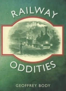 Image of Railway Oddities by Geoffrey Body Paperback