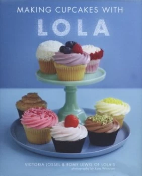 Image of Making Cupcakes with Lola by Victoria Jossel and Romy Lewis and Kate Whitaker and Lolas Hardback