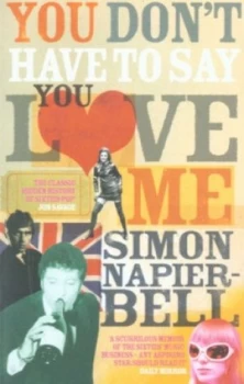 Image of You Dont Have to Say You Love Me by Simon Napier-Bell Paperback