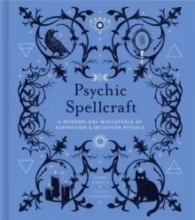 Image of Psychic Spellcraft : A Modern-Day Wiccapedia of Divination & Intuition Rituals