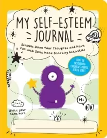 Image of My Self-Esteem Journal : Scribble Down Your Thoughts and Have Fun with Some Mood-Boosting Activities