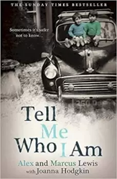 Image of Tell Me Who I Am: The Story Behind the by Alex And Marcus Lewis