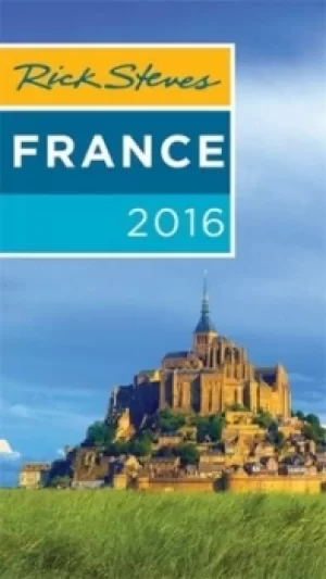 Image of Rick Steves France 2016 by Rick Steves