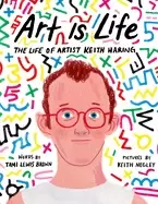 Image of art is life the life of artist keith haring