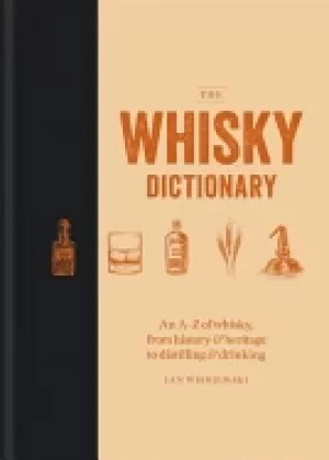 Image of whisky dictionary an a z of whisky from history and heritage to distilling