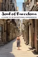 Image of soul of barcelona a guide to 30 exceptional experiences