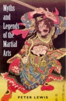 Image of Myths and Legends of the Martial Arts by Peter Lewis Paperback