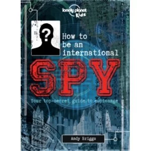 Image of How to be an International Spy : Your Training Manual, Should You Choose to Accept it