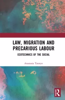 Image of Law Migration and Precarious LabourEcotechnics of the Social