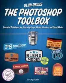 Image of The Photoshop Toolbox : Essential Techniques for Mastering Layer Masks, Brushes, and Blend modes