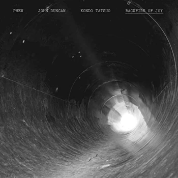 Image of Phew / John Duncan / Kondo Tatsuo - Backfire Of Joy Vinyl