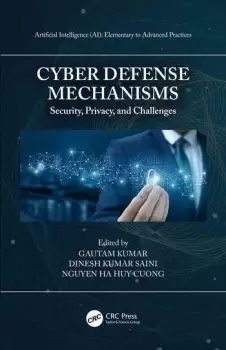 Image of Cyber Defense MechanismsSecurity Privacy and Challenges