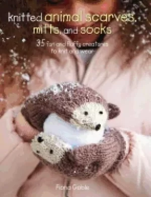 Image of knitted animal scarves mitts and socks 35 fun and fluffy creatures to knit