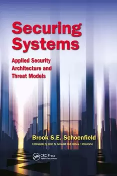 Image of Securing Systems Applied Security Architecture and Threat Models