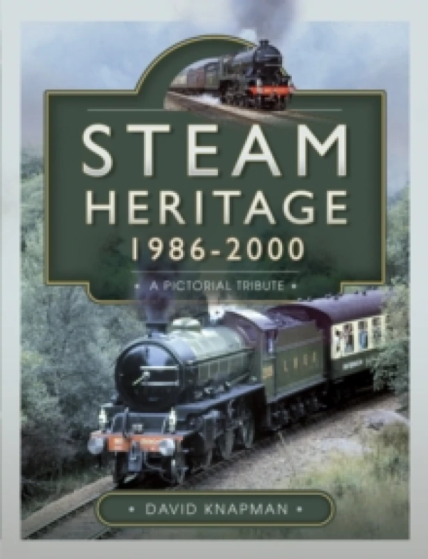 Image of Steam Heritage, 19862000 : A Pictorial Journey Hardback