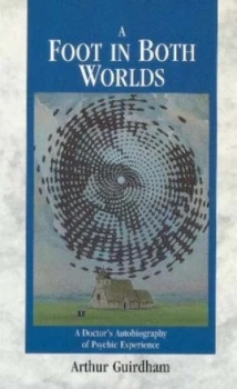 Image of Foot in Both Worlds by Arthur Guirdham Paperback