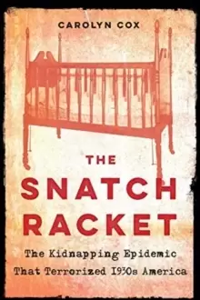 Image of Snatch Racket : The Kidnapping Epidemic That Terrorized 1930s America