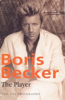 Image of The Player by Boris Becker and Robert Lbenoff and Helmut Sorge Hardback