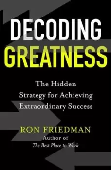 Image of Decoding Greatness : The Hidden Strategy for Achieving Extraordinary Success