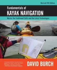 Image of Fundamentals of Kayak Navigation : Master the Traditional Skills and the Latest Technologies, Revised Fourth Edition