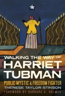 Image of Walking the Way of Harriet Tubman : Public Mystic and Freedom Fighter