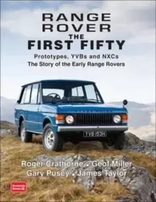 Image of Range Rover the First Fifty : Prototypes, YVBs and NXCs the Story of the Early Range Rover
