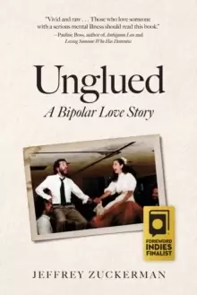 Image of Unglued : A Bipolar Love Story