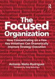 Image of The Focused Organization How Concentrating on a Few Key Initiatives Can Dramatically Improve Strategy Execution