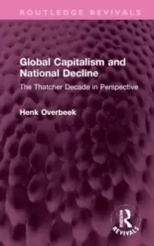 Image of Global Capitalism and National Decline : The Thatcher Decade in Perspective
