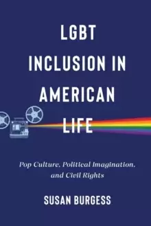 Image of LGBT Inclusion in American Life : Pop Culture, Political Imagination, and Civil Rights