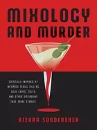 Image of mixology and murder cocktails inspired by infamous serial killers cold cas