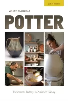 Image of What Makes a Potter: Functional Pottery in America Today