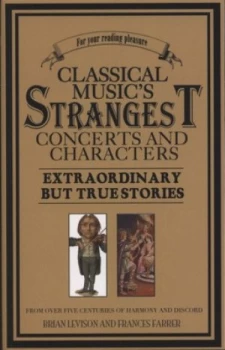 Image of Classical Musics Strangest Concerts and Characters by Brian Levison Paperback