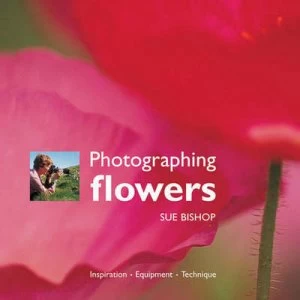 Image of Photographing Flowers by Sue Bishop Paperback