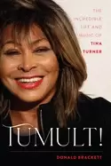 Image of tumult the incredible life and music of tina turner