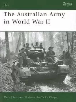 Image of The Australian Army in World War II by Mark Johnston