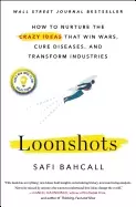 Image of loonshots how to nurture the crazy ideas that win wars cure diseases and tr